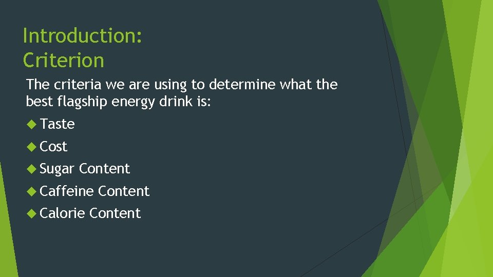 Introduction: Criterion The criteria we are using to determine what the best flagship energy