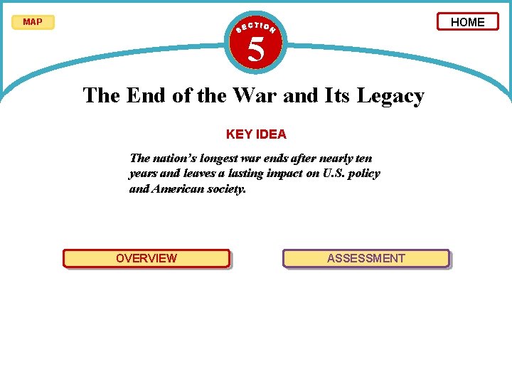 HOME MAP 5 The End of the War and Its Legacy KEY IDEA The