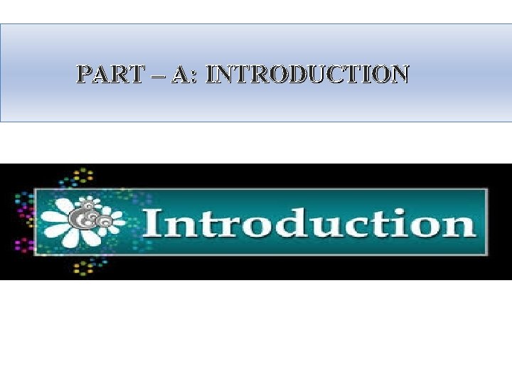 PART – A: INTRODUCTION 