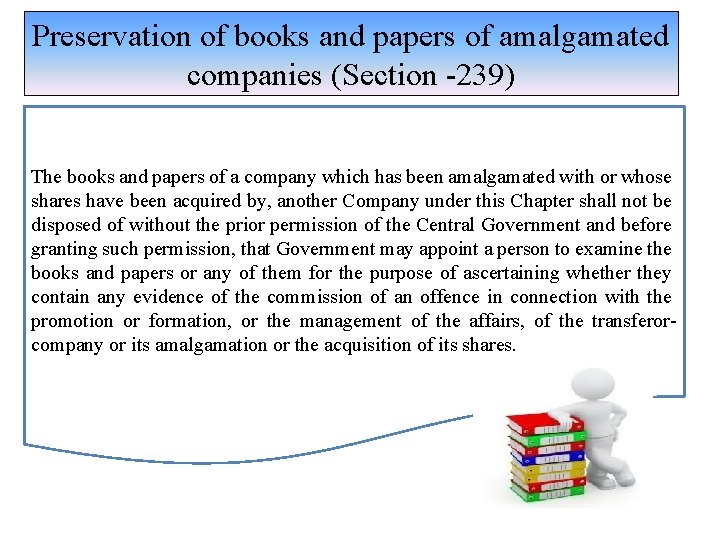 Preservation of books and papers of amalgamated companies (Section -239) The books and papers