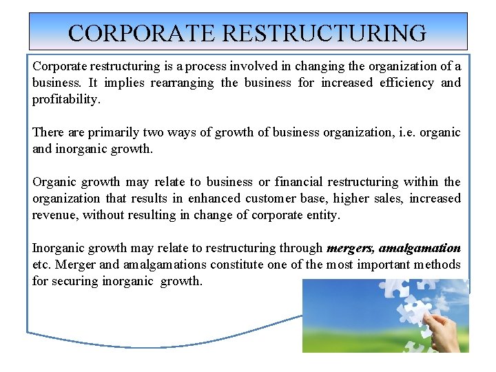 CORPORATE RESTRUCTURING Corporate restructuring is a process involved in changing the organization of a