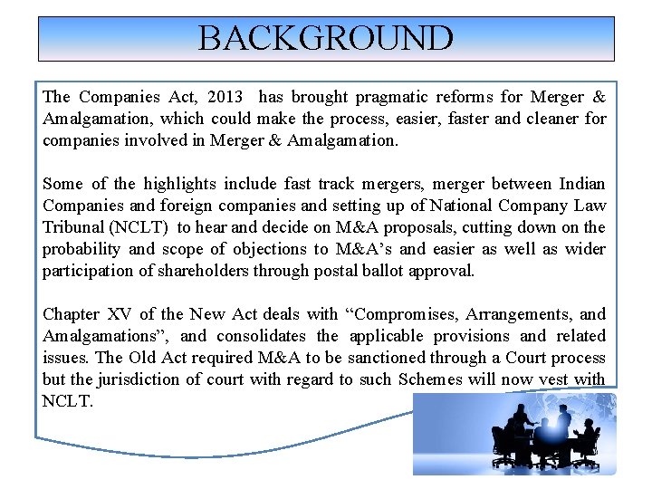 BACKGROUND The Companies Act, 2013 has brought pragmatic reforms for Merger & Amalgamation, which