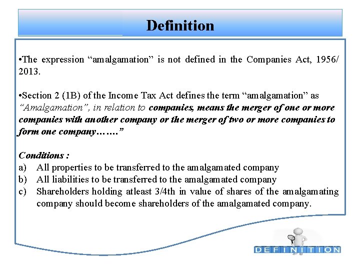 Definition • The expression “amalgamation” is not defined in the Companies Act, 1956/ 2013.