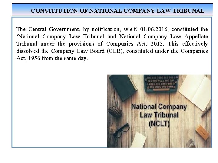 CONSTITUTION OF NATIONAL COMPANY LAW TRIBUNAL The Central Government, by notification, w. e. f.