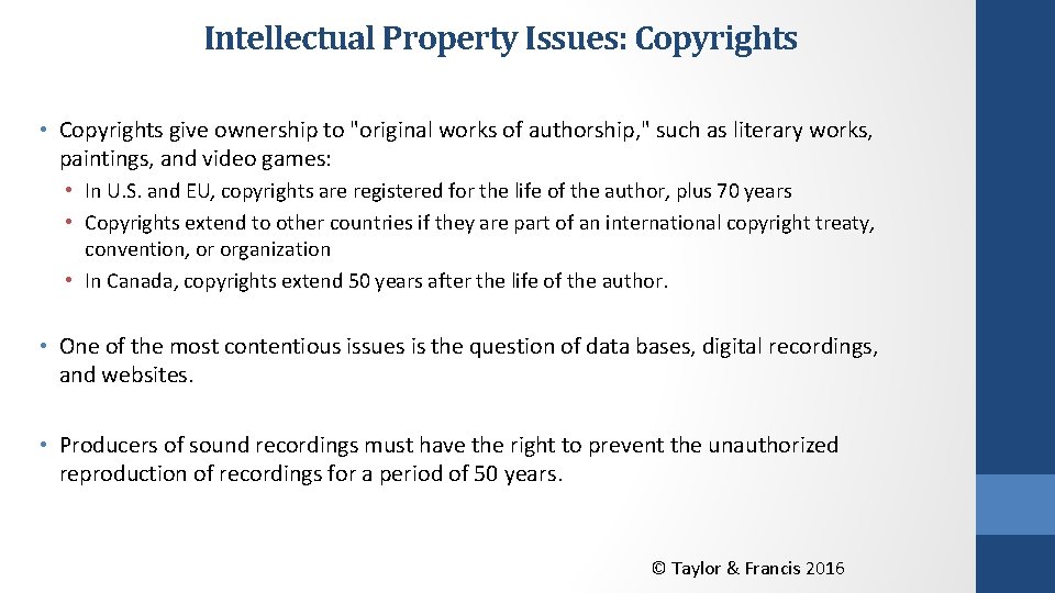 Intellectual Property Issues: Copyrights • Copyrights give ownership to "original works of authorship, "