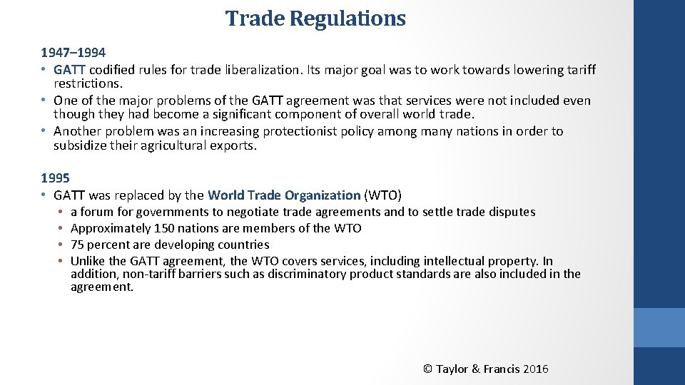 Trade Regulations 1947– 1994 • GATT codified rules for trade liberalization. Its major goal