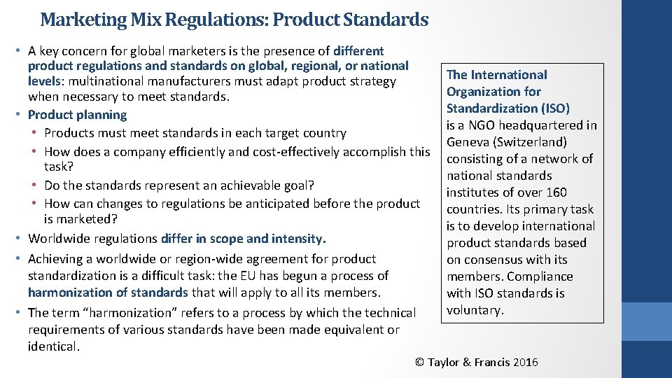 Marketing Mix Regulations: Product Standards • A key concern for global marketers is the