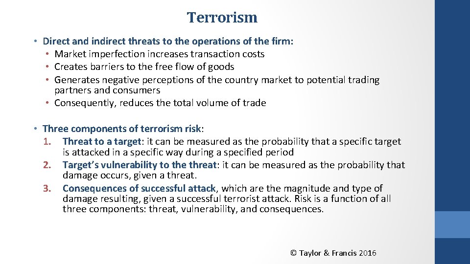 Terrorism • Direct and indirect threats to the operations of the firm: • Market