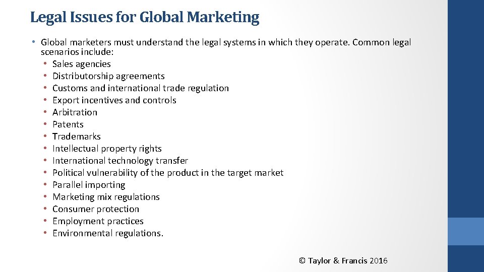 Legal Issues for Global Marketing • Global marketers must understand the legal systems in