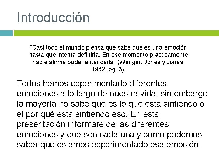 Introducción "Casi todo el mundo piensa que sabe qué es una emoción hasta que