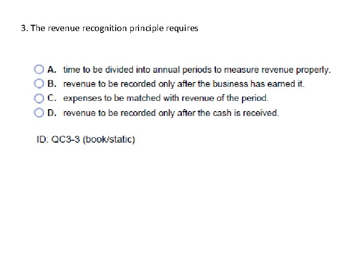 3. The revenue recognition principle requires 
