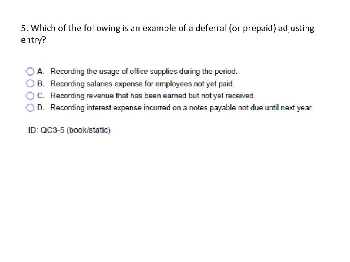 5. Which of the following is an example of a deferral (or prepaid) adjusting