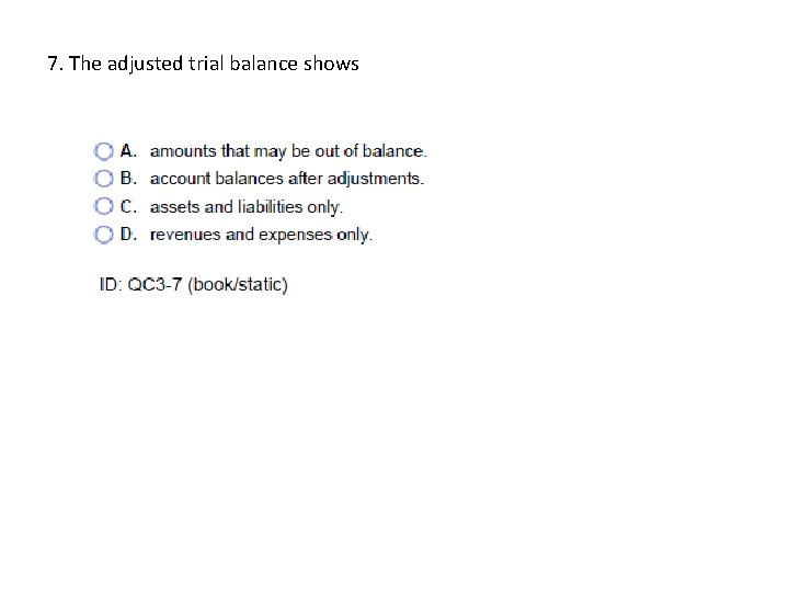 7. The adjusted trial balance shows 