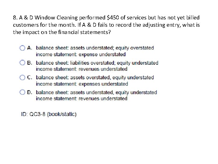 8. A & D Window Cleaning performed $450 of services but has not yet