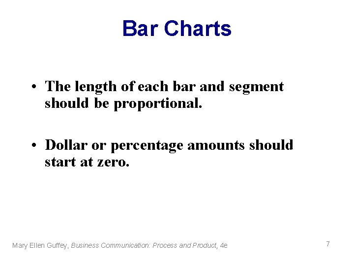 Bar Charts • The length of each bar and segment should be proportional. •