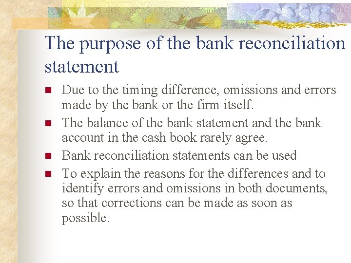 The purpose of the bank reconciliation statement n n Due to the timing difference,