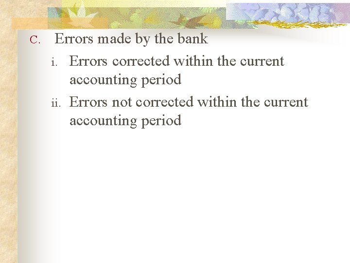 C. Errors made by the bank i. Errors corrected within the current accounting period