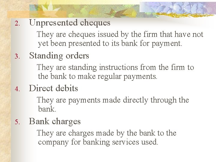 2. Unpresented cheques They are cheques issued by the firm that have not yet