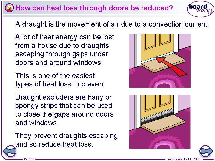 How can heat loss through doors be reduced? A draught is the movement of