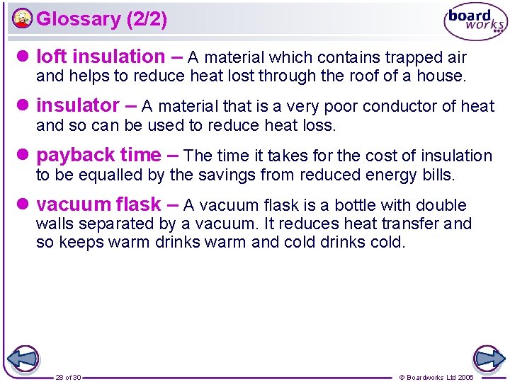 Glossary (2/2) l loft insulation – A material which contains trapped air and helps