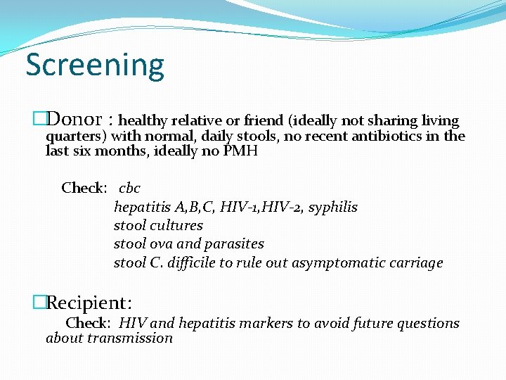 Screening �Donor : healthy relative or friend (ideally not sharing living quarters) with normal,