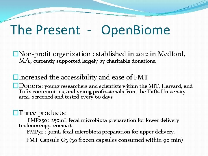 The Present - Open. Biome �Non-profit organization established in 2012 in Medford, MA; currently