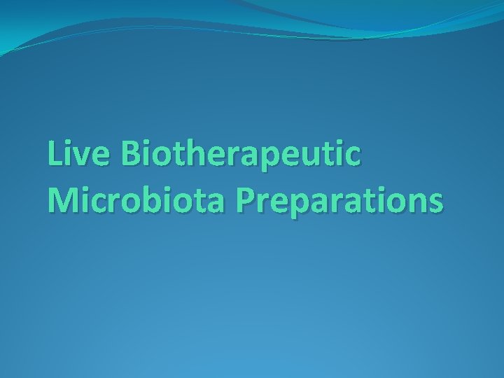 Live Biotherapeutic Microbiota Preparations 