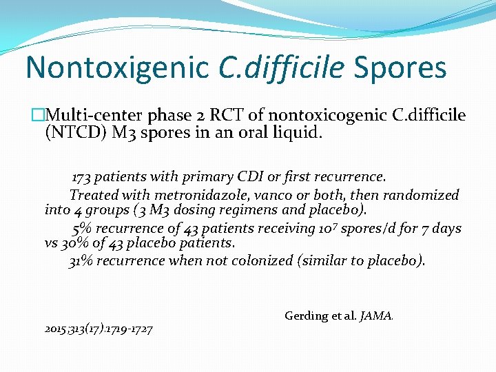 Nontoxigenic C. difficile Spores �Multi-center phase 2 RCT of nontoxicogenic C. difficile (NTCD) M