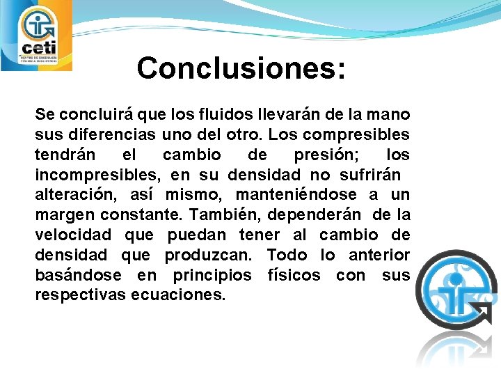 Conclusiones: Se concluirá que los fluidos llevarán de la mano sus diferencias uno del