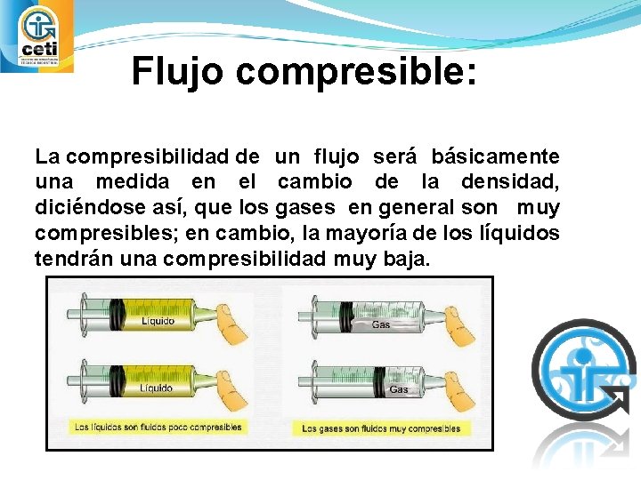 Flujo compresible: La compresibilidad de un flujo será básicamente una medida en el cambio