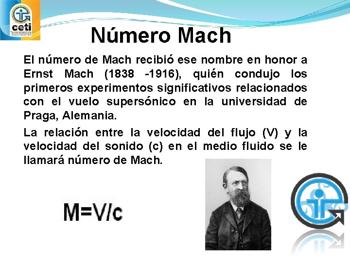 Número Mach El número de Mach recibió ese nombre en honor a Ernst Mach
