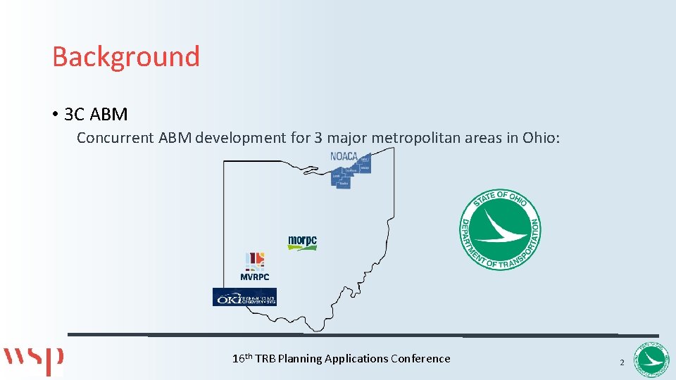 Background • 3 C ABM Concurrent ABM development for 3 major metropolitan areas in