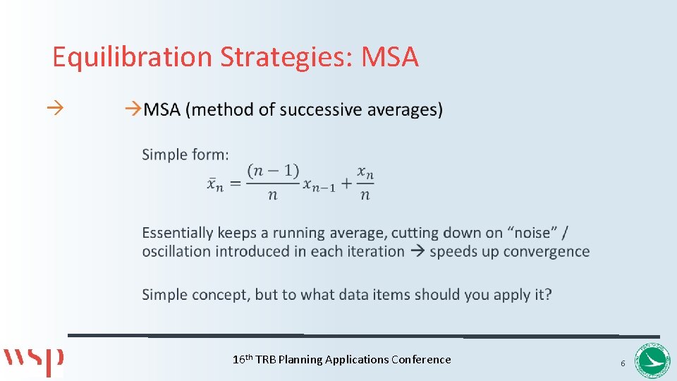 Equilibration Strategies: MSA 16 th TRB Planning Applications Conference 6 