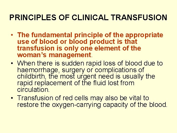 PRINCIPLES OF CLINICAL TRANSFUSION • The fundamental principle of the appropriate use of blood