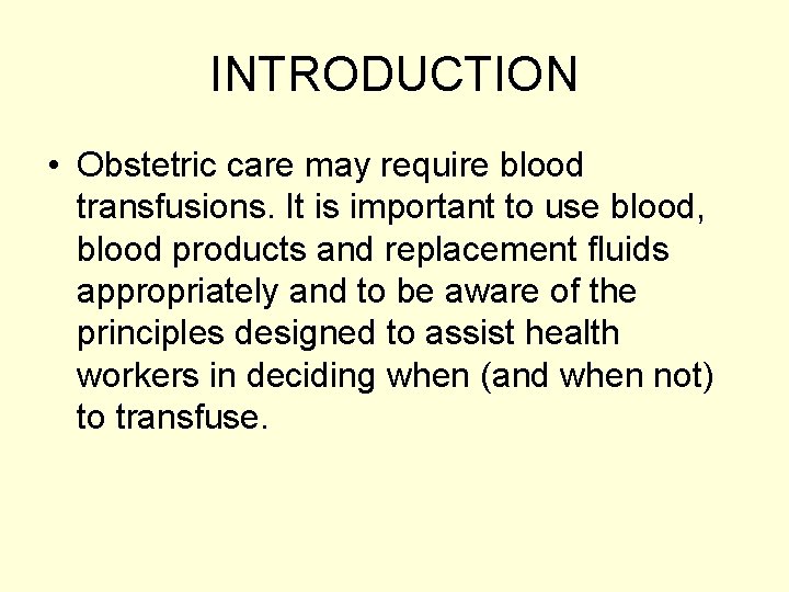 INTRODUCTION • Obstetric care may require blood transfusions. It is important to use blood,