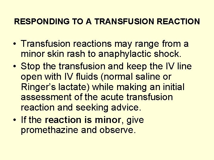 RESPONDING TO A TRANSFUSION REACTION • Transfusion reactions may range from a minor skin