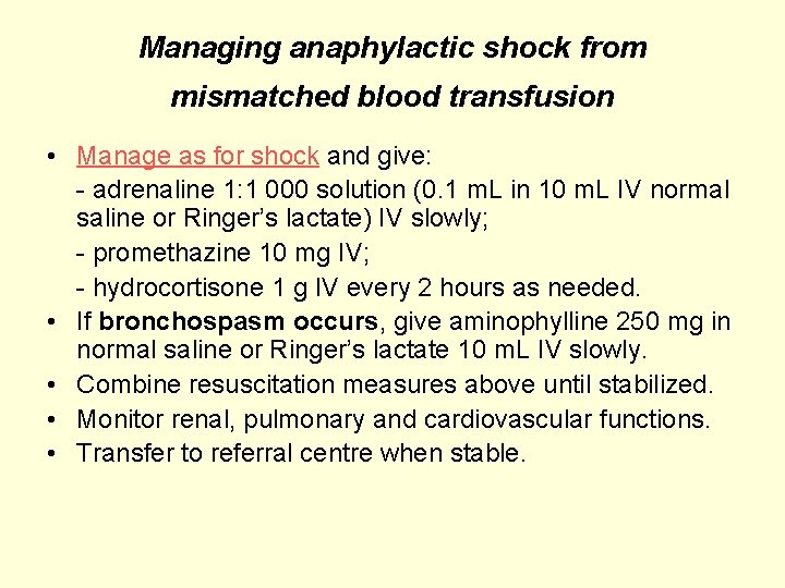 Managing anaphylactic shock from mismatched blood transfusion • Manage as for shock and give:
