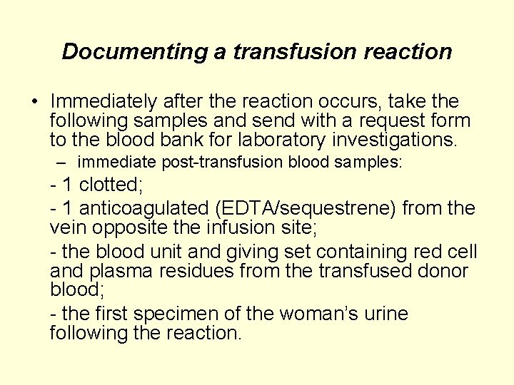 Documenting a transfusion reaction • Immediately after the reaction occurs, take the following samples