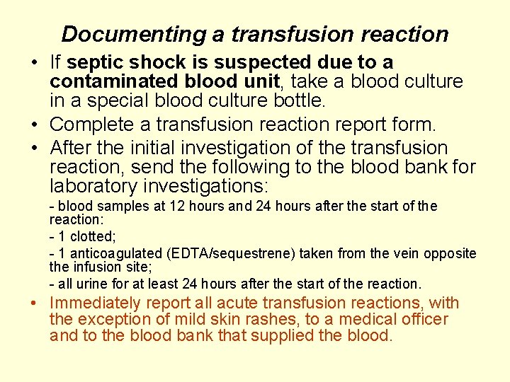 Documenting a transfusion reaction • If septic shock is suspected due to a contaminated