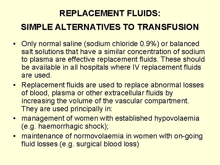 REPLACEMENT FLUIDS: SIMPLE ALTERNATIVES TO TRANSFUSION • Only normal saline (sodium chloride 0. 9%)