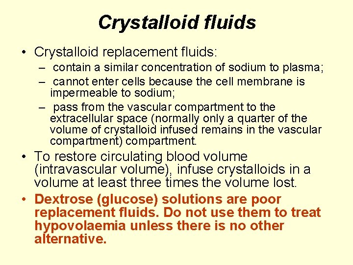 Crystalloid fluids • Crystalloid replacement fluids: – contain a similar concentration of sodium to