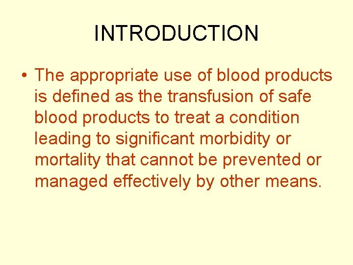 INTRODUCTION • The appropriate use of blood products is defined as the transfusion of