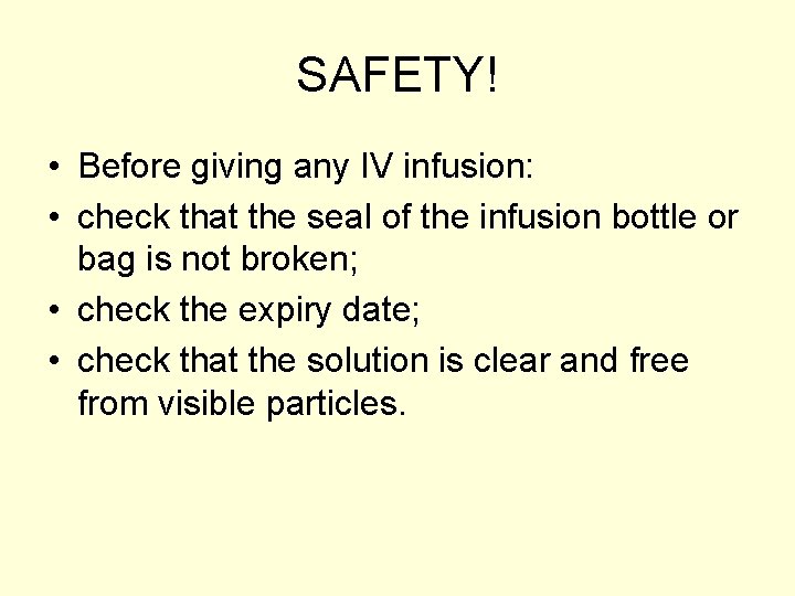 SAFETY! • Before giving any IV infusion: • check that the seal of the