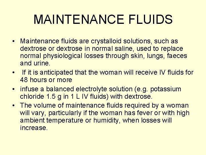 MAINTENANCE FLUIDS • Maintenance fluids are crystalloid solutions, such as dextrose or dextrose in