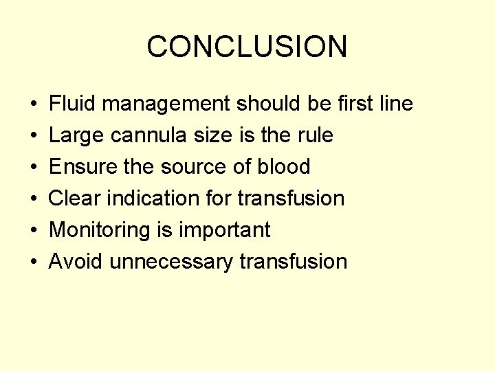 CONCLUSION • • • Fluid management should be first line Large cannula size is