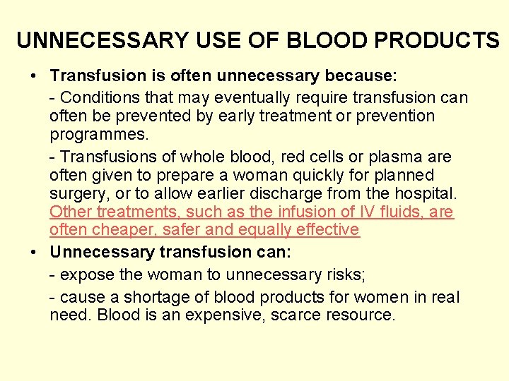 UNNECESSARY USE OF BLOOD PRODUCTS • Transfusion is often unnecessary because: - Conditions that