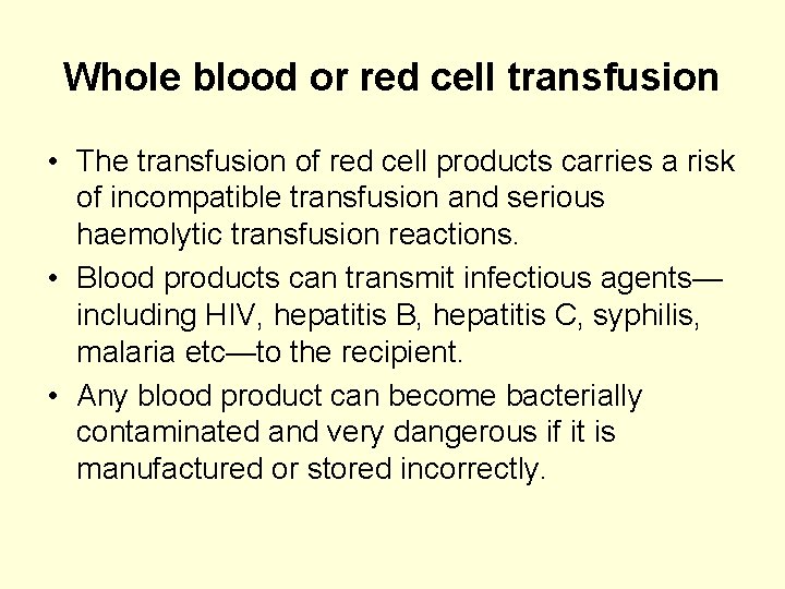 Whole blood or red cell transfusion • The transfusion of red cell products carries