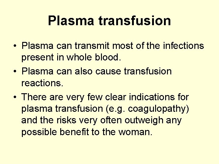 Plasma transfusion • Plasma can transmit most of the infections present in whole blood.