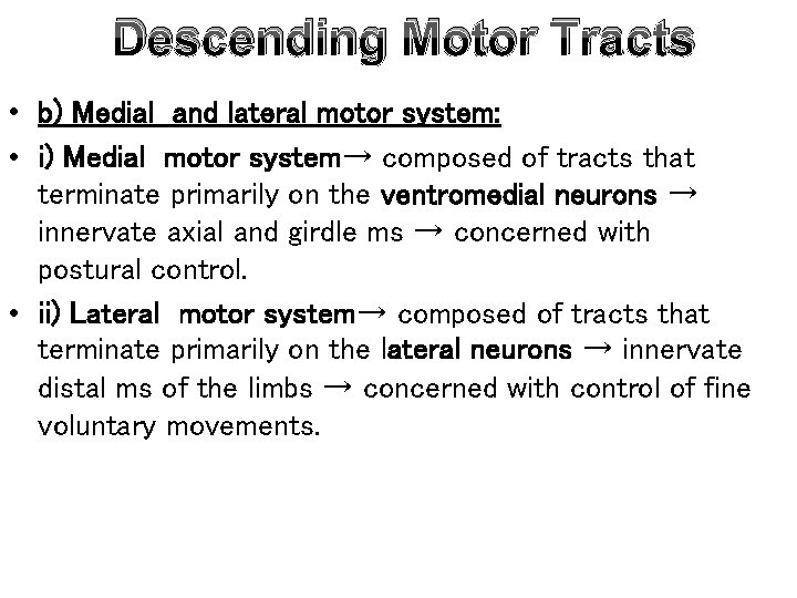 Descending Motor Tracts • b) Medial and lateral motor system: • i) Medial motor