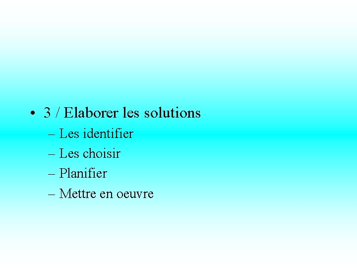  • 3 / Elaborer les solutions – Les identifier – Les choisir –